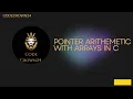 Pointer Arithmetic in C Navigating Arrays Using Pointers