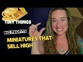 Reselling Miniatures Tiny Items That Sell for Huge Profits