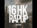 16 HK Rap Up (Full Version)