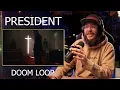 NEAR PERFECTION!! President - Doom Loop // Reaction/Review