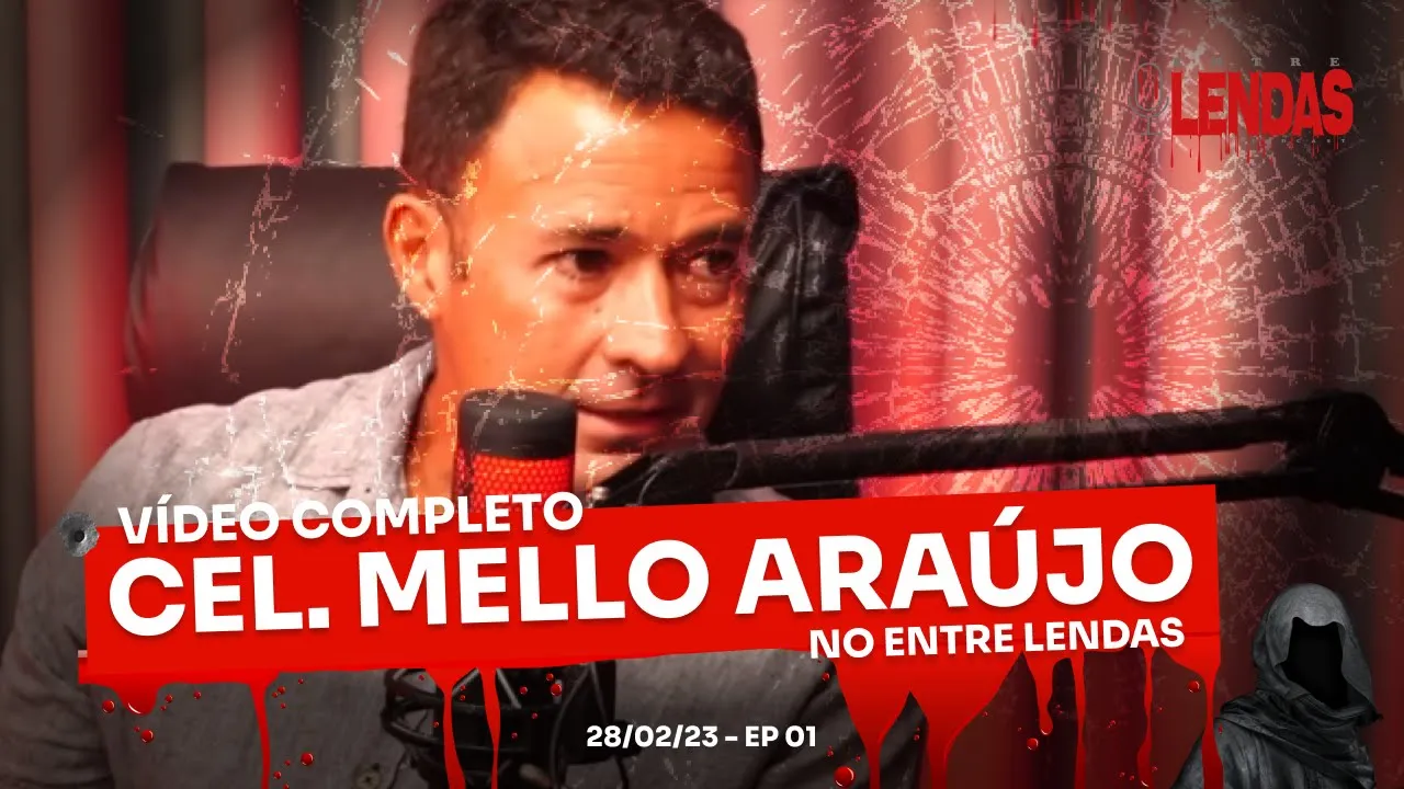 CEL MELLO ARAÚJO #1 - Entre Lendas Podcast Policial