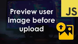 Preview User-Selected Image in DOM before Upload - JavaScript Tutorial
