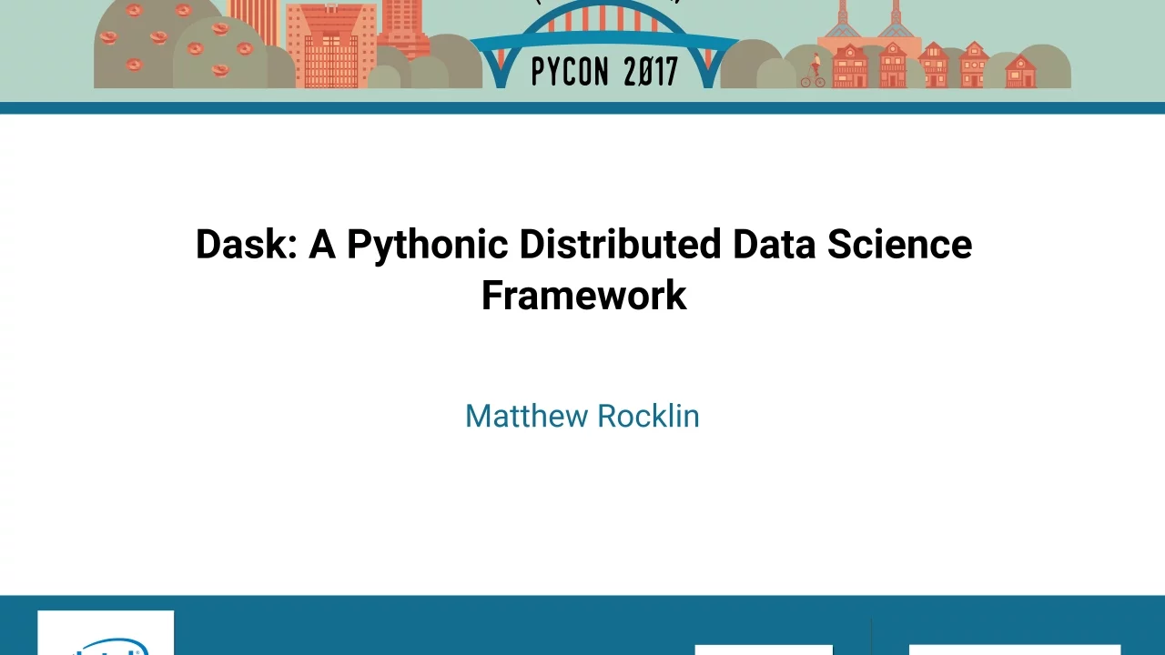 Matthew Rocklin Dask A Pythonic Distributed Data Science Framework PyCon 2017