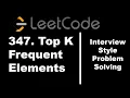 347 Top K Frequent Elements Leetcode 3 Approaches discussed Heap based code explained