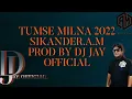 Lagu TUMSE MILNA - SIKANDER.A.M (Tere Naam ) 2022 || PROD BY DJ JAY OFFICIAL ||(OFFICIAL MUSICVIDEO )