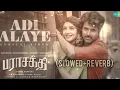 Adi Alaye (SLOWED + REVERB)💫 | Audio Edit | Parashakthi | SK | Sreeleela | GV Prakash | MASS MUSIC
