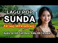 PALING MERINDING! 😭 TOP HITS 10 LAGU POP SUNDA PILIHAN TERBAIK BANYAK DICARI 2025!VIRAL FULL NONSTOP