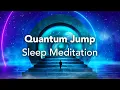 Guided Sleep Meditation Quantum Jump ENTER a Parallel Reality Manifest Alternate Versions of YOU