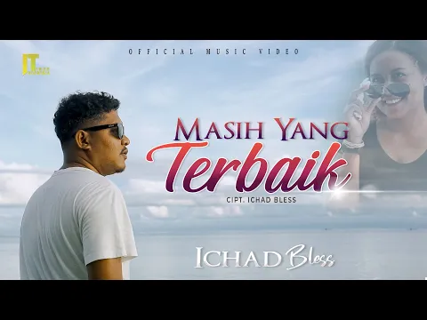 Download MP3 Ichad Bless - Masih Yang Terbaik (Official Video) | Lagu Timur Terbaru