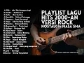 PLAYLIST LAGU HITS 2000an INDONESIA VERSI ROCK BAND FULL ALBUM 1 JAM | Cocok Untuk Kerja