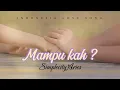 Download Lagu MAMPUKAH - INDONESIA LOVE SONG - NEW RELEASE || Official Music video