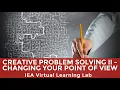 Creative Problem Solving II - Changing Your Point of View