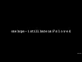 Download Lagu One Hope - i still hate us // S L O W E D