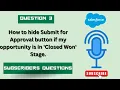 How to Hide Submit for Approval button on Closed Won Stage - Question 3