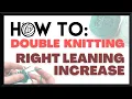 How to Double Knitting - Right Leaning Increase