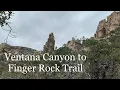 Ventana Canyon to Finger Rock Trail