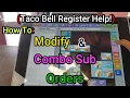 Taco Bell Register Help Pt 2 How To Modify Combo Sub