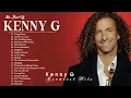 Download Lagu Best of Kenny G Full Album - Kenny G Greatest Hits Collection 2022
