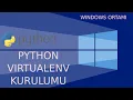 Windows Ortamina Python ve Virtualenv Kurulumu