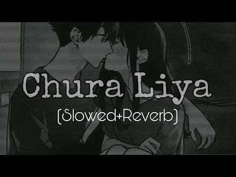 Download MP3 Chura Liya Slowed+Reverb Song | Bahar Banke Aau Kabhi Tumhari Duniya Main | Milind Gaba Mr_Worst