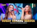 Lagu SUSAH SENANG BERDUA - VELLA ZULFIA OM NIRWANA COMEBACK (OFFICIAL MUSIC VIDEO)