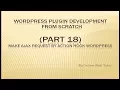 Wordpress Plugin Development tutorial from scratch Part 18 AJAX Request by Action hook Wordpress