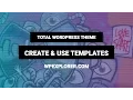 How to Create Use Templates to Speed Up Design Total WordPress theme