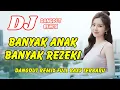 Lagu DJ Banyak Anak Banyak Rezeki 🔥 Dangdut Remix Full Bass – Viral TikTok Terbaru 2025 | DJ X PRO