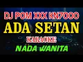 Download Lagu Ada Setan Karaoke Endang Triswati  DJ MIX XXX KN7000 Nada Wanita