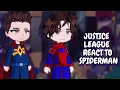 Lagu Justice League React To Peter Parker/Spiderman || Gacha React