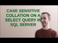 Case Sensitive Collation on a select query in SQL Server