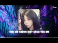 Download Lagu Chính Anh Đã Không Biết Cách Không Biết Cách Yêu Em...Anh Đã Không Biết Cách Yêu Em Remix Tik Tok