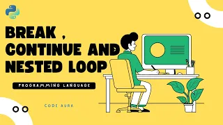 Python Loops - Break Continue Nested Loops Explained Day 6 Code Aura