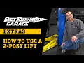 Fast Forward Garage Extras How to use a 2-post lift