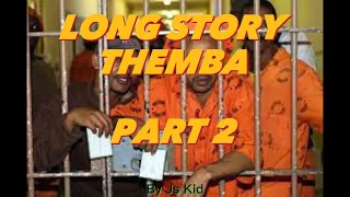 Long Story | THEMBA | Part 2 | Very Sad