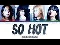 Download Lagu BLACKPINK (블랙핑크) 'So Hot' Lyrics (Color Coded Lyrics)