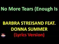 Download Lagu Barbra Streisand feat. Donna Summer - No More Tears (Enough Is Enough) (Lyrics version)