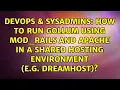 How to run Gollum using mod - rails and Apache in a shared hosting environment e g Dreamhost