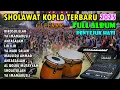 SHOLAWAT KOPLO MERDU TERBARU 2025 VIRAL FULL ALBUM SHOLAWAT DANGDUT KOPLO CEK SOUND