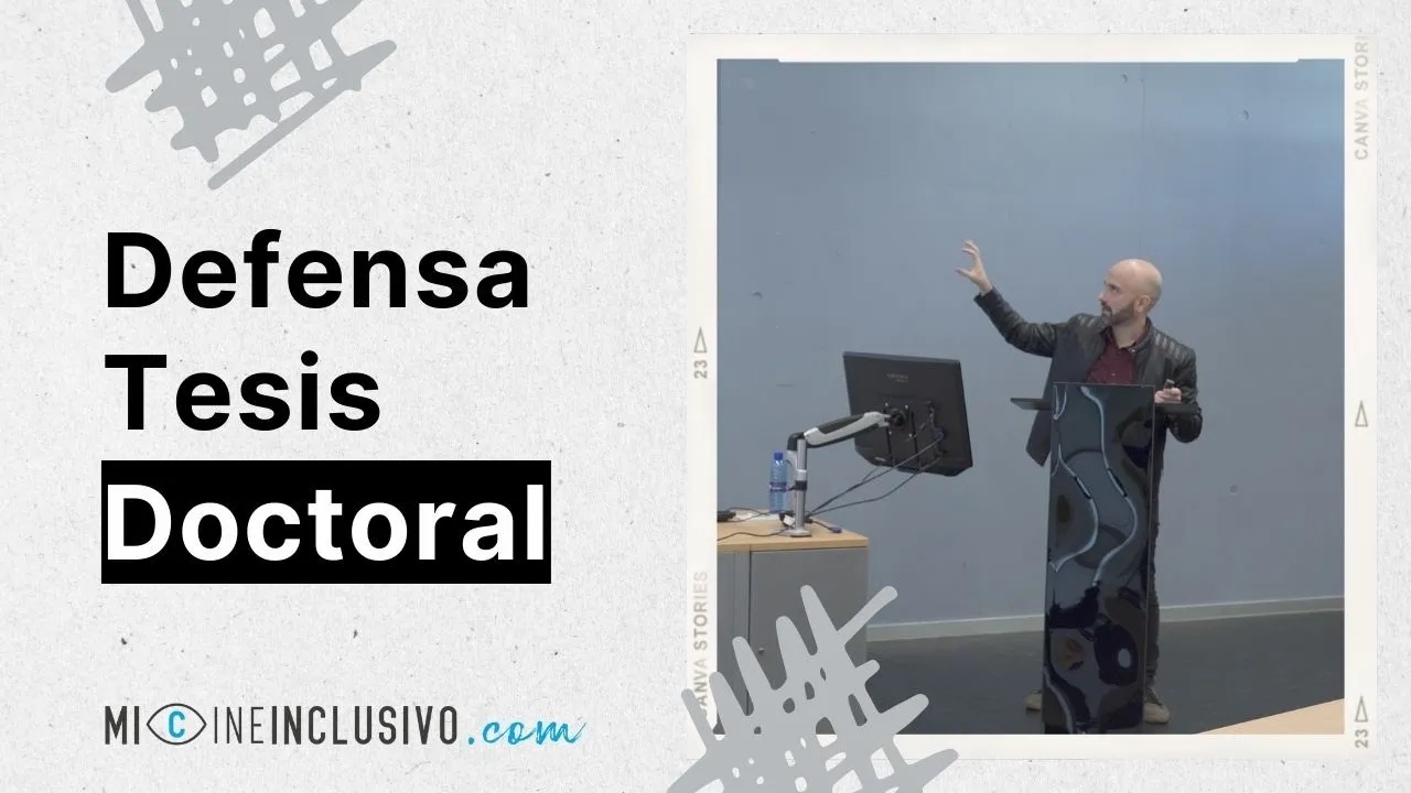 Tesis doctoral "Cine inclusivo: Contexto, metodología y praxis", Miguel Ángel Font Bisier (29-11-23)