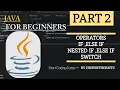 Java Tutorial for Beginners - 2 Comparison Logical Operators if if-else Nested if Switch