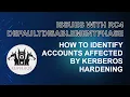 RC4DefaultDisablementPhase - How to Identify Accounts Affected by Kerberos Hardening