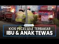 Download Lagu Kios Pecel Lele di Gunungputri Bogor Terbakar, Ibu dan Anak Tewas