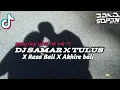 Download Lagu DJ SAMAR X TULUS X RASA BALI X AKHIRE BALI || DJ CAMPURAN YANG LAGI VIRAL TIK TOK !!!