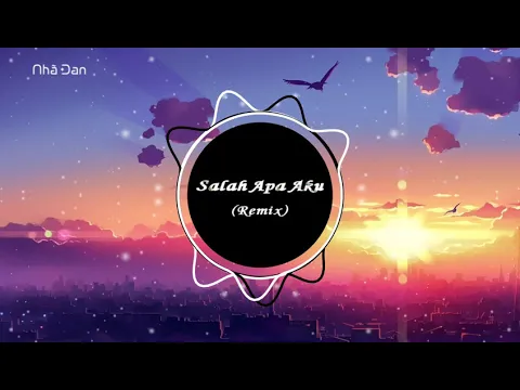 Download MP3 Salah Apa Aku Remix 2019 - DJ Slow | Nhạc Tik Tok |抖音Douyin|