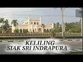 Download Lagu Keliling Siak Sri Indrapura-Kabupaten Siak Riau