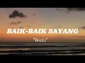 Lagu BAIK-BAIK SAYANG -WALI BAND (LYRICS)