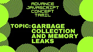 Garbage Collection and Memory Leaks - Tamil Advanced JavaScript Tutorial