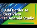 How To Add Border To Text View In Android Studio Android Studio Tutorials