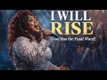 Lagu I WILL RISE (God Has the Final Word)